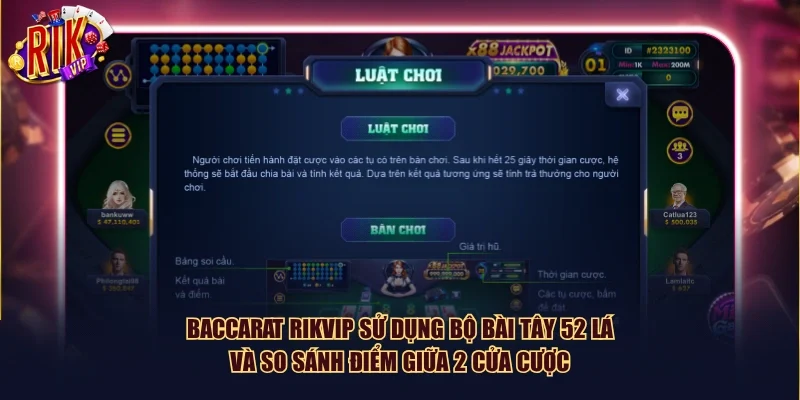 Baccarat Rikvip sử dụng bộ bài Tây 52 lá và so sánh điểm giữa 2 cửa cược