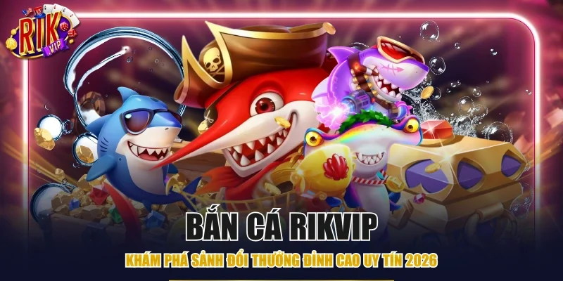 Bắn cá Rikvip