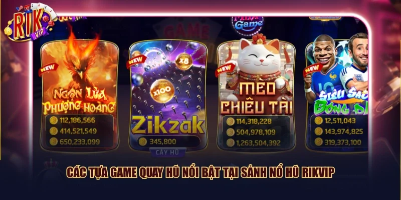 Các tựa game quay hũ nổi bật tại sảnh Nổ hũ Rikvip