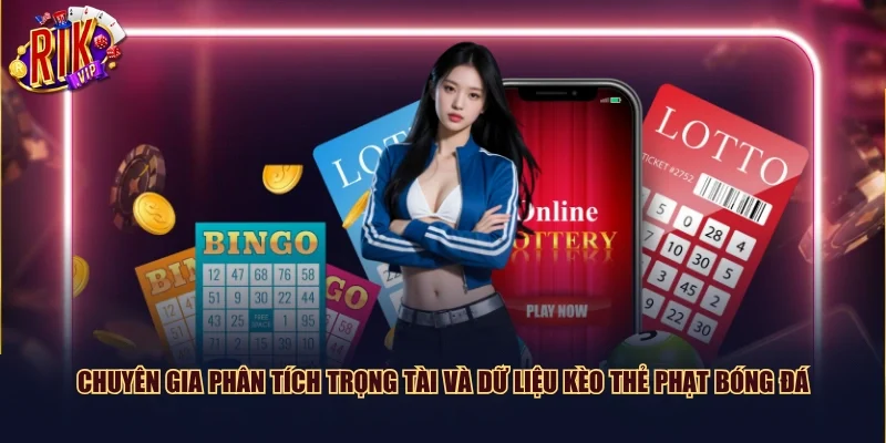 Chuyên gia phân tích trọng tài và dữ liệu kèo thẻ phạt bóng đá