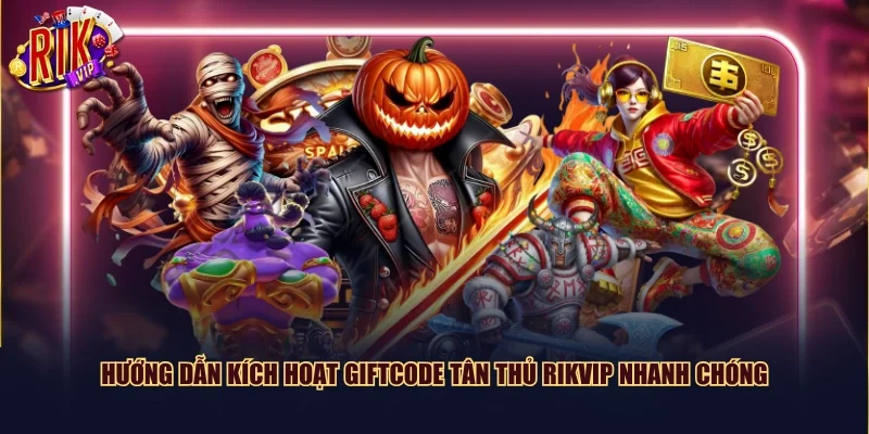 Hướng dẫn kích hoạt giftcode tân thủ Rikvip nhanh chóng