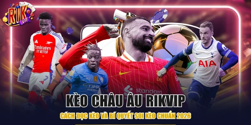 Kèo châu Âu Rikvip