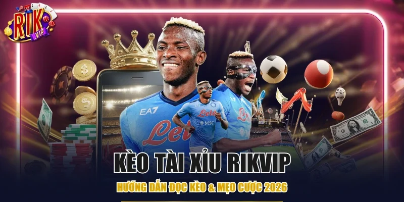 Kèo tài xỉu Rikvip