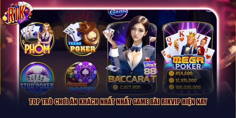 Top trò chơi ăn khách nhất nhất game bài Rikvip hiện nay